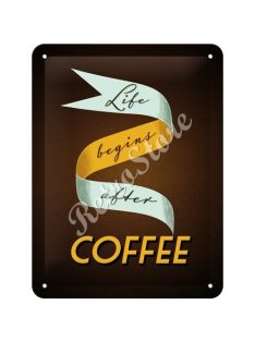   Retró Fém Tábla - Coffee - Az élet a kávé után kezdődik Dombornyomott