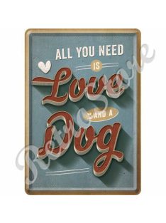   Retró Fém Képeslap - Mindenkinek szüksége van szeretetre és egy kutyára